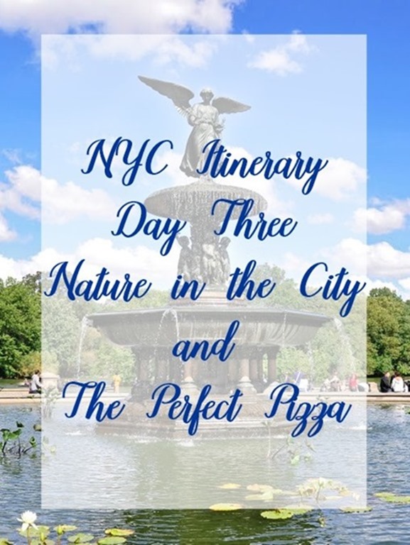 NYC Travel Itinerary Day Three Nature In The City and the Perfect Pizza