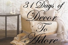 31 Days of Decor To Adore
