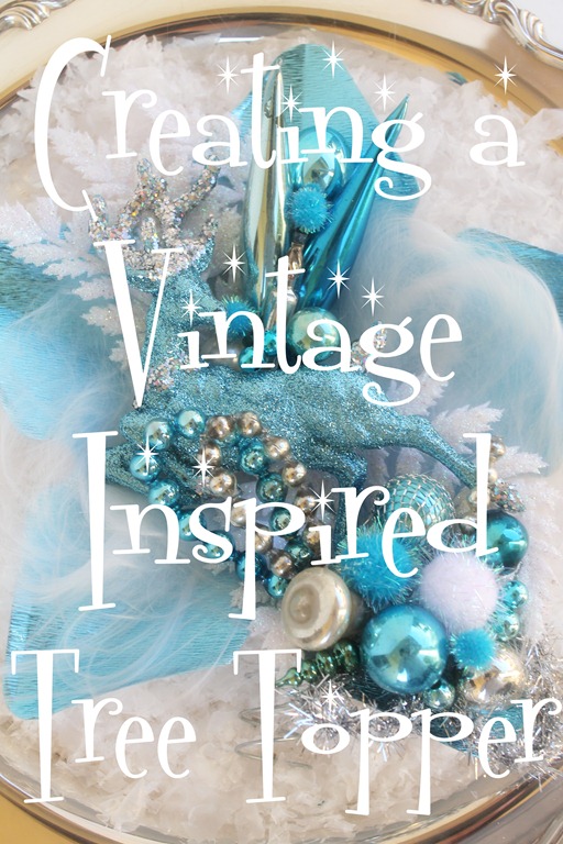 Creating a Vintage Inspired Tree Topper
