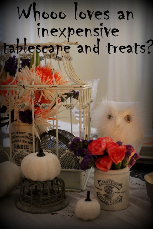 Day 31 ~ Whooo Loves An Inexpensive Halloween Tablescape and Treats?