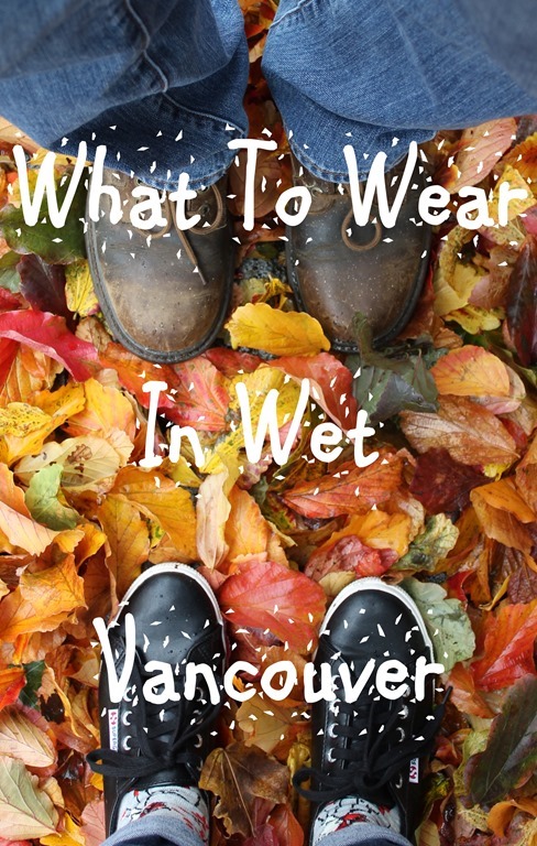 What To Wear in Wet Vancouver