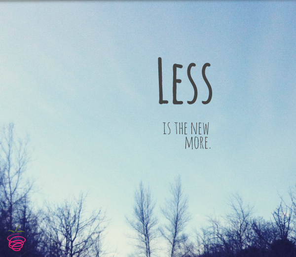 less is the new more