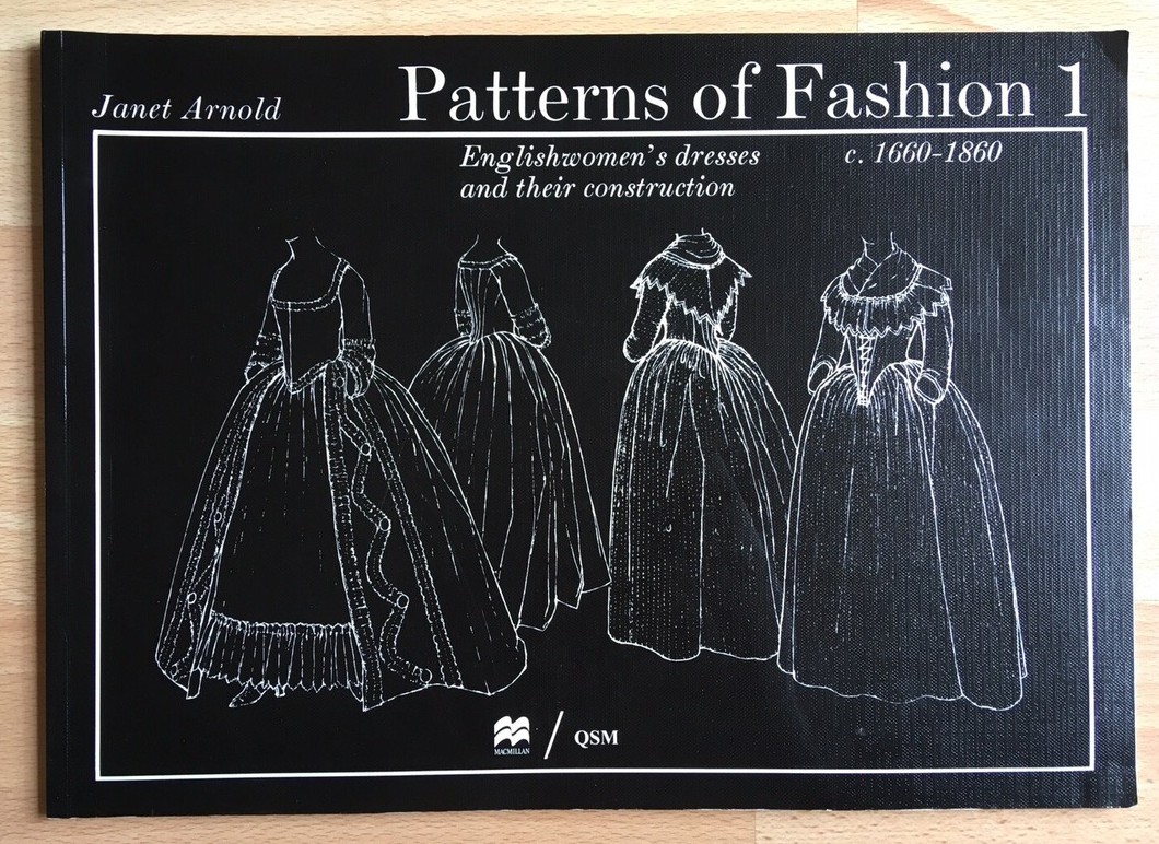 Patterns of Fashion 1: Englishwomen's Dresses and Their Construction C. 1660-1860 by Janet Arnold.&nbsp;&nbsp;
